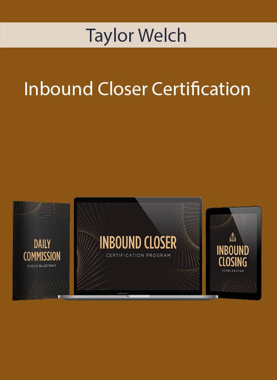 Taylor Welch - Inbound Closer Certification