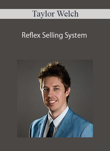 Taylor Welch – Reflex Selling System