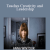 Teaches Creativity and Leadership - Anna Wintour