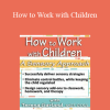 Teresa Garland - How to Work with Children: A Sensory Approach