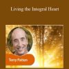 [Download Now] Terry Patten - Living the Integral Heart