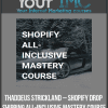 [Download Now] Thaddeus Strickland – Shopify Drop Shipping All-Inclusive Mastery Course