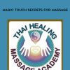 Thai Healing Massage Academy - Magic Touch Secrets for Massage