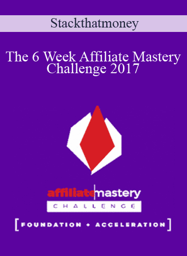 The 6 Week Affiliate Mastery Challenge 2017 - Stackthatmoney