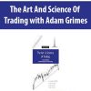 The Art And Science Of Trading with Adam Grimes