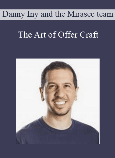 The Art of Offer Craft - Danny Iny and the Mirasee team