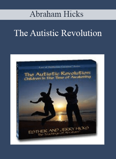 The Autistic Revolution - Abraham Hicks