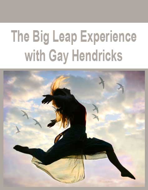 [Download Now] The Big Leap Experience with Gay Hendricks