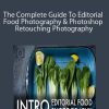 The Complete Guide To Editorial Food Photography & Photoshop Retouching Photography