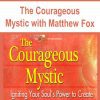 [Download Now] The Courageous Mystic with Matthew Fox