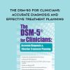 [Download Now] The DSM-5® for Clinicians: Accurate Diagnosis and Effective Treatment Planning - Brooks W. Baer