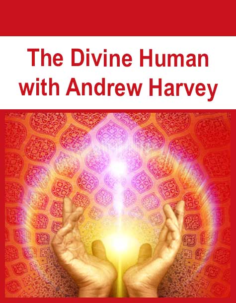 [Download Now] The Divine Human with Andrew Harvey