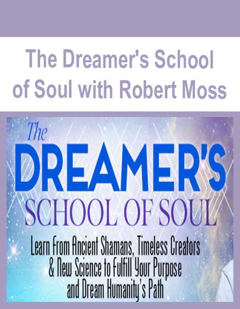 [Download Now] The Dreamer's School of Soul with Robert Moss