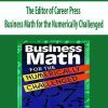 The Editor of Career Press – Business Math for the Numerically Challenged