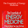 The Essentials of Energy Medicine - Donna Eden & David Feinstein