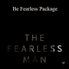 The Fearless Man - Be Fearless Package