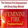 [Download Now] The Feminine Fire Empowerment with Devaa Haley Mitchell