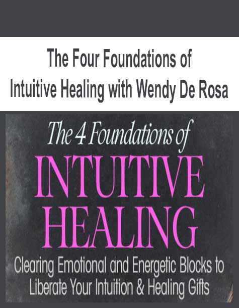 [Download Now] The Four Foundations of Intuitive Healing with Wendy De Rosa