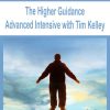 [Download Now] The Higher Guidance Advanced Intensive with Tim Kelley