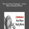 The Investors Podcast – How Macro Really Works