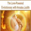 [Download Now] The Love-Powered Evolutionary with Anodea Judith