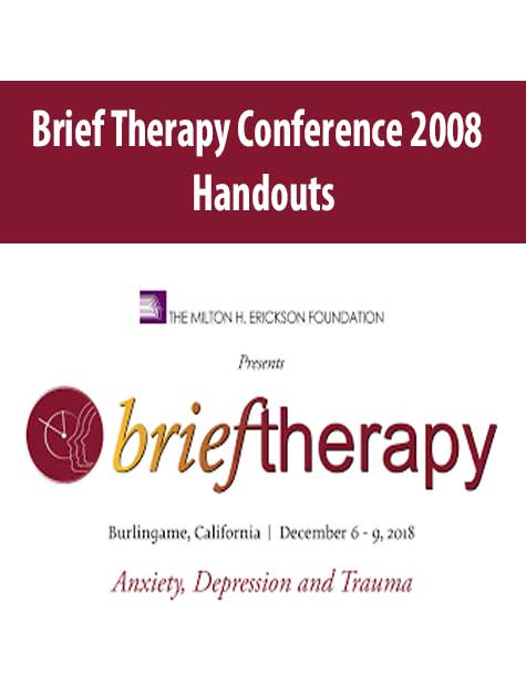 [Download Now] The Milton H. Erickson Foundation – Brief Therapy Conference 2008 – Handouts