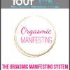 The Orgasmic Manifesting System