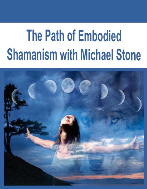 [Download Now] The Path of Embodied Shamanism with Michael Stone