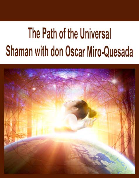 [Download Now] The Path of the Universal Shaman with don Oscar Miro-Quesada