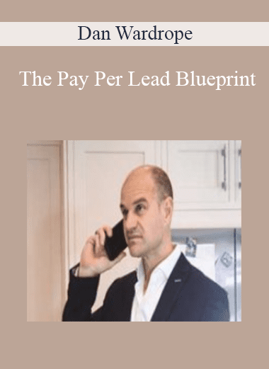 The Pay Per Lead Blueprint - Dan Wardrope