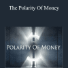 The Polarity Of Money - Andrrea Hess