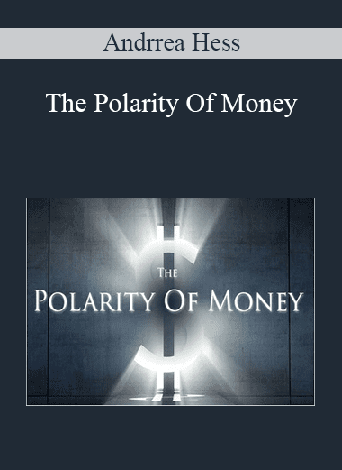 The Polarity Of Money - Andrrea Hess