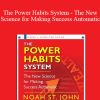 The Power Habits System - The New Science for Making Success Automatic - Noah St. John