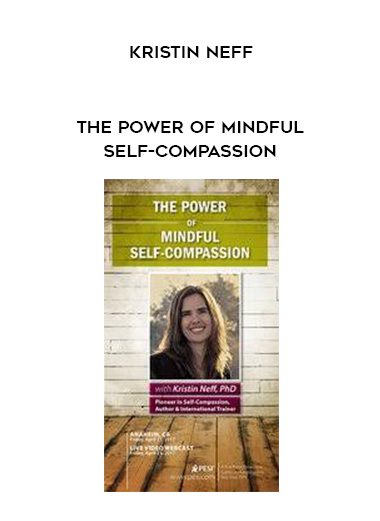 [Download Now] The Power of Mindful Self-Compassion - Kristin Neff