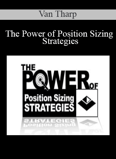 The Power of Position Sizing Strategies - Van Tharp