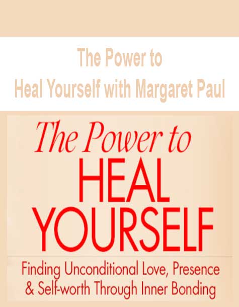 [Download Now] The Power to Heal Yourself with Margaret Paul