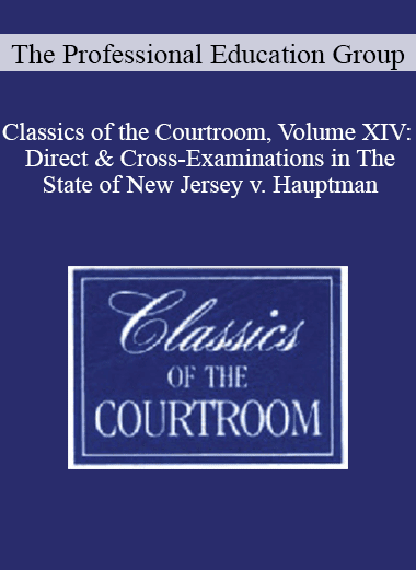 The Professional Education Group - Classics of the Courtroom