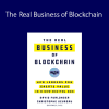 The Real Business of Blockchain: How Leaders Can Create Value in a New Digital Age