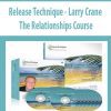 [Download Now] The Relationships Course – Larry Crane – Release Technique