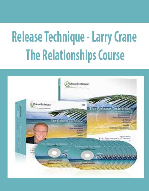 [Download Now] The Relationships Course – Larry Crane – Release Technique