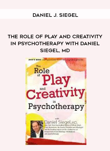 [Download Now] The Role of Play and Creativity in Psychotherapy with Daniel Siegel