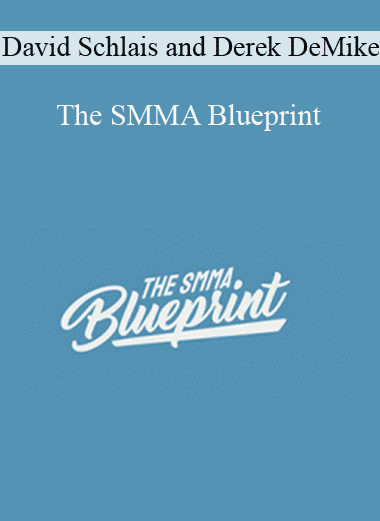 The SMMA Blueprint - David Schlais and Derek DeMike