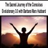 [Download Now] The Sacred Journey of the Conscious Evolutionary 3.0 with Barbara Marx Hubbard