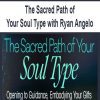 [Download Now] The Sacred Path of Your Soul Type with Ryan Angelo