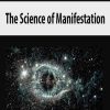 The Science of Manifestation