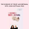 [Download Now] The Science of Trust and Betrayal with John Gottman