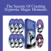 The Secrets Of Creating Hypnotic Magic Moments - Igor Ledochowski