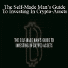 The Self-Made Man’s Guide To Investing In Crypto-Assets - Mike Dillard