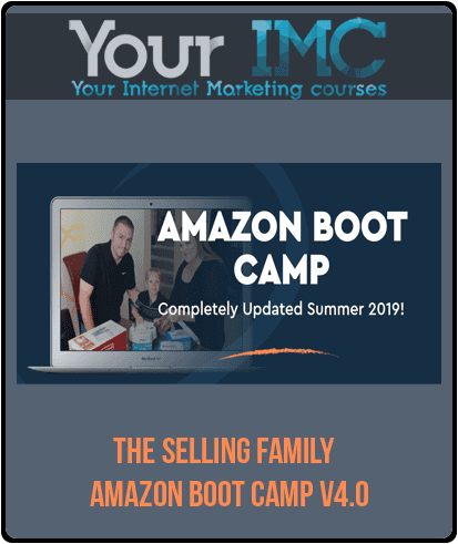 [Download Now] The Selling Family – Amazon Boot Camp V4.0