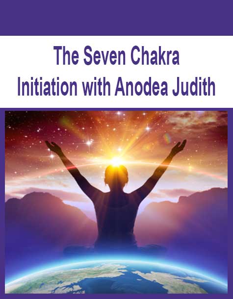 [Download Now] The Seven Chakra Initiation with Anodea Judith